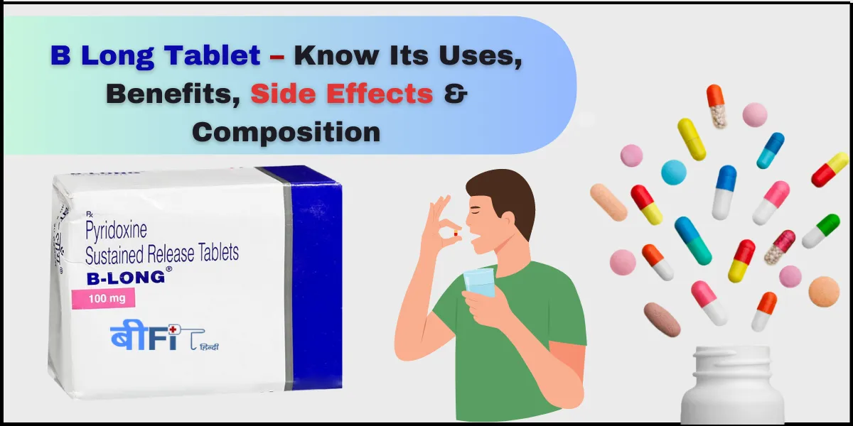 B Long Tablet – Know Its Uses, Benefits, Side Effects & Composition ...